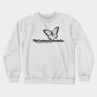 METAMORPHOSIS Crewneck Sweatshirt